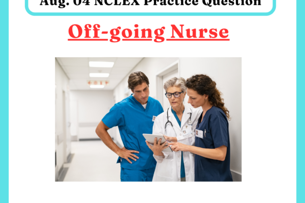 4 Aug. - NCLEX Practice Questions